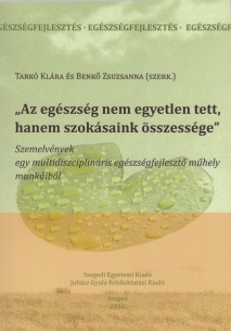 Tarkó és Benkő (2016): "Az egészség nem egyetlen tett..."