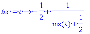 bx := proc (t) options operator, arrow; -1/2+1/(mx(...