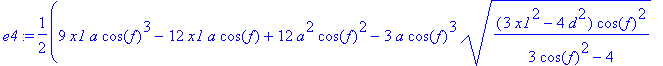 e4 := 1/2*(9*x1*a*cos(f)^3-12*x1*a*cos(f)+12*a^2*co...
