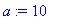 a := 10