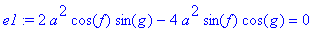 e1 := 2*a^2*cos(f)*sin(g)-4*a^2*sin(f)*cos(g) = 0