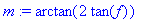 m := arctan(2*tan(f))