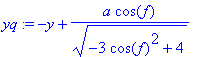 yq := -y+a*cos(f)/(sqrt(-3*cos(f)^2+4))